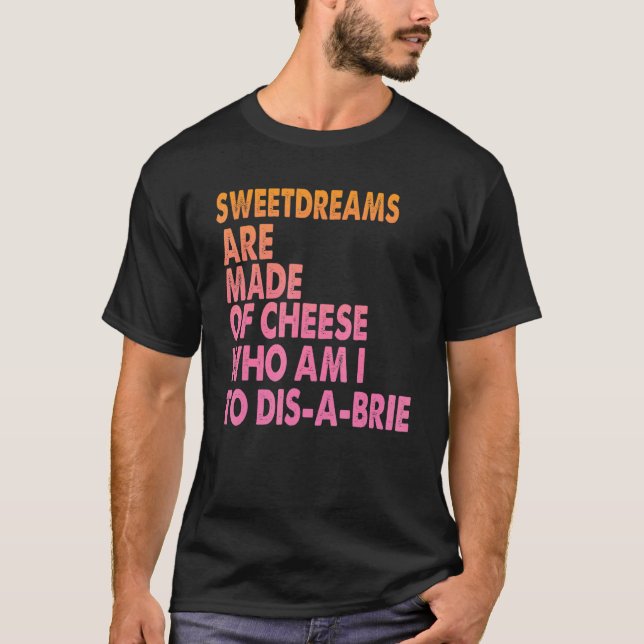 Camiseta Sweetdreams Are Made Of Cheese  Pizza Jokes 1 (Frente)