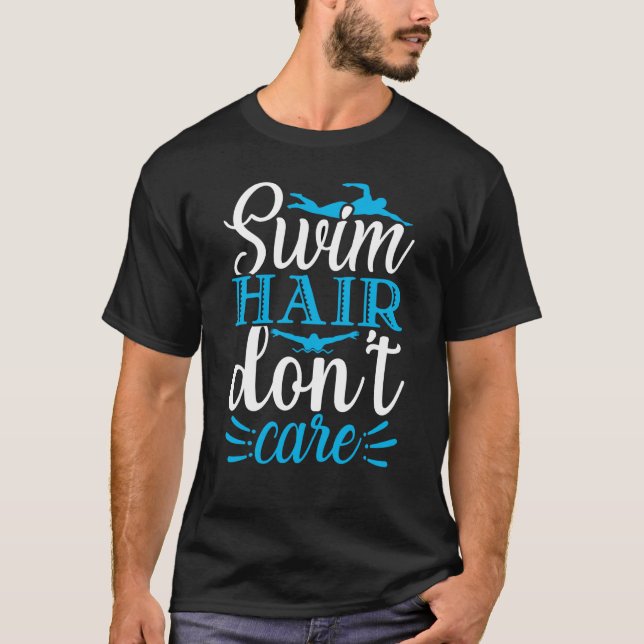 Camiseta Swim Hair Don't Care  Swimming Swimmer (Frente)