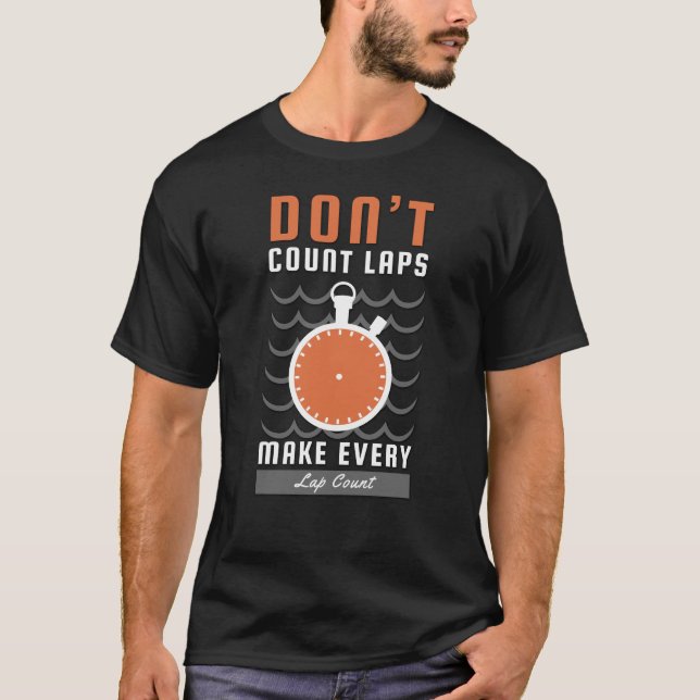 Camiseta Swimmer Design - Don't Count Laps Make Every Lap (Frente)