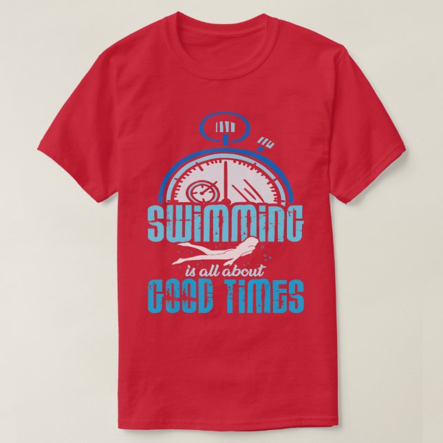 Camiseta Swimming is all about good times Swimmer Swimming  (Frente do Design)