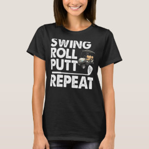 Camiseta Swing Roll Putt Repete Golfe Carrinho Engraçado Mu