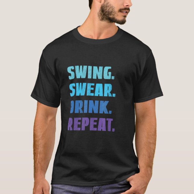 Camiseta Swing Swear Drink Repete Golf Golfer Pai Golfe (Frente)