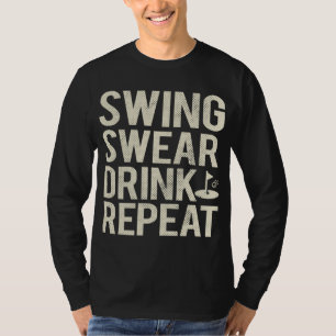 Camiseta Swing Swear Drink Repete Golfe Engraçado