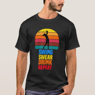 Camiseta Swing Swear Drink Repete Golfe Engraçado Amantes