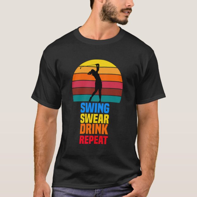 Camiseta Swing Swear Drink Repete Golfe Engraçado Amantes (Frente)
