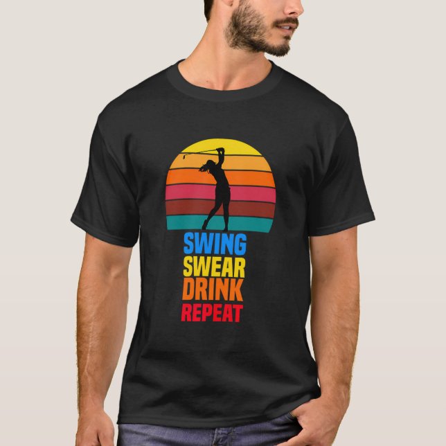 Camiseta Swing Swear Drink Repete Golfe Engraçado Amantes (Frente)