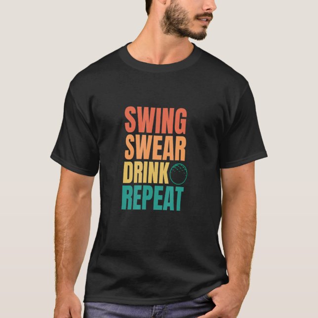 Camiseta Swing Swear Drink Repete Golfe Jogadores de Golfe  (Frente)