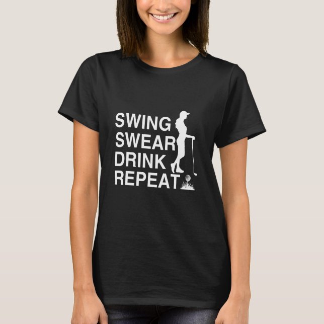 Camiseta Swing Swear Drink Repete Golfe Jogadores de Golfe  (Frente)