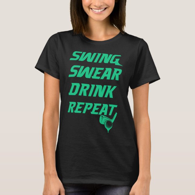 Camiseta Swing Swear Drink Repetir Golfe Gag Golfe para hom (Frente)