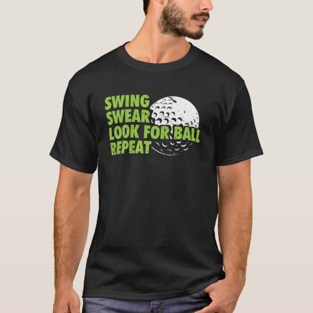 Camiseta Swing Swear Procura A Bola Repetir Golfe Engraçado (Frente)
