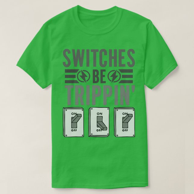 Camiseta Switches são trippin incríveis com Engenheiro elét (Frente do Design)