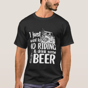 Camiseta SXS UTV Eu Só Quero Ir Andar E Beber Algumas