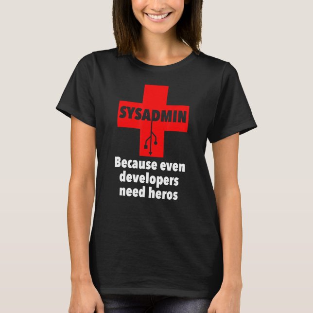 Camiseta sysadmin Porque mesmo os desenvolvedores precisam  (Frente)