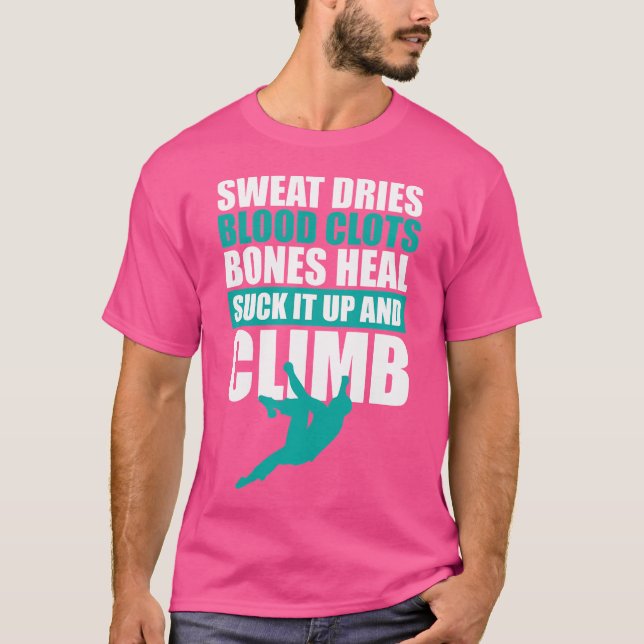 Camiseta t Dries Blood Clogs Bones Heal Rock Climbing (Frente)
