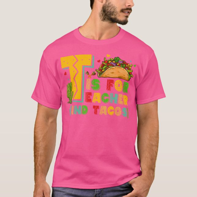 Camiseta T Is For Teacher And Tacos Teacher Taco (Frente)
