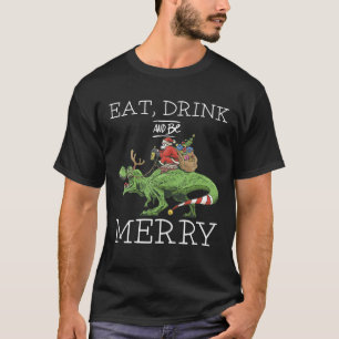 Camiseta T Rex As renas de Natal Comem Bebida e sejam Feliz