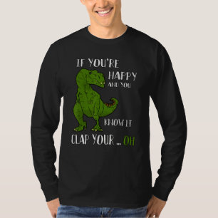 Camiseta T-Rex Dino - Se você está feliz e você sabe disso