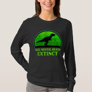 Camiseta T Rex Dino Torna a Saúde Mental Extinta Ki