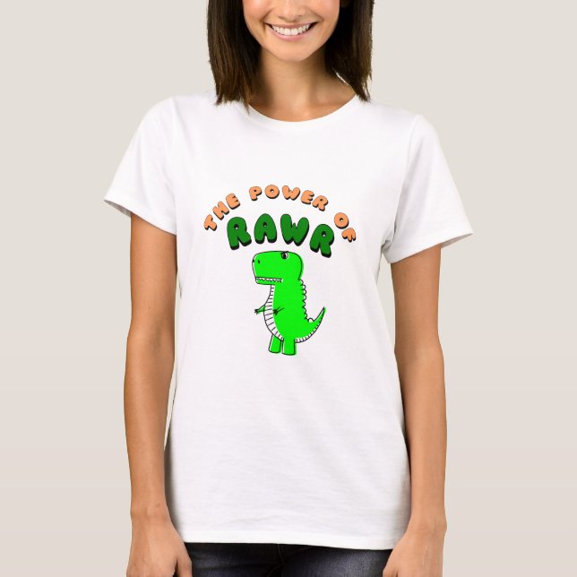 Camiseta T-Rex O Poder Da RAWR (Frente)