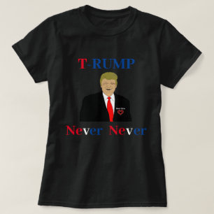 Camiseta T-RUMP Nunca T-Shirt