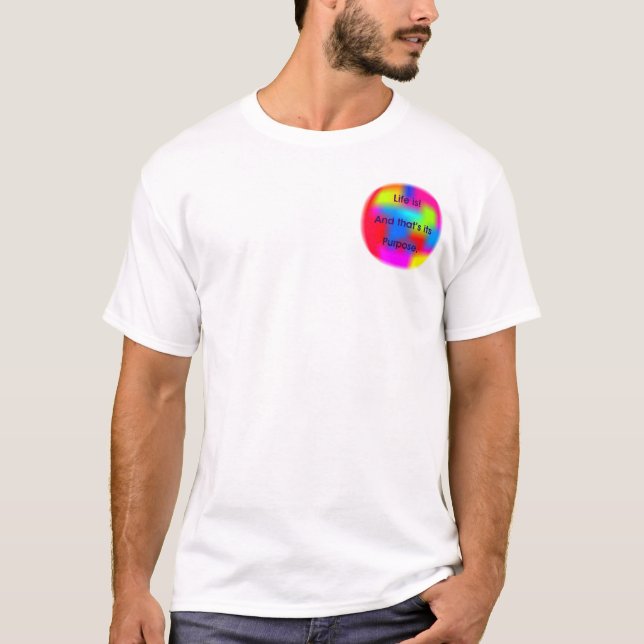 Camiseta T-shirt: A vida é! E aquela é sua finalidade (Frente)