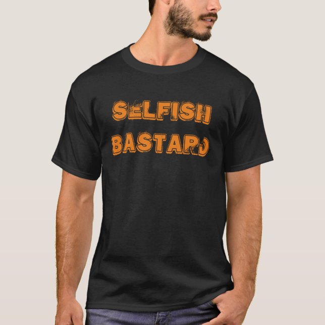 Camiseta T-shirt "bastardo" egoísta (Frente)