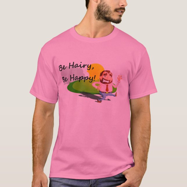 Camiseta T-shirt Be hairy, Be happy! (Frente)