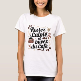 Camiseta T-shirt Café « Restez calme et buvez du café » – C