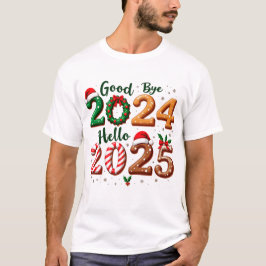 Camiseta T-Shirt Christmas Goodbye 2024 Hello 2025