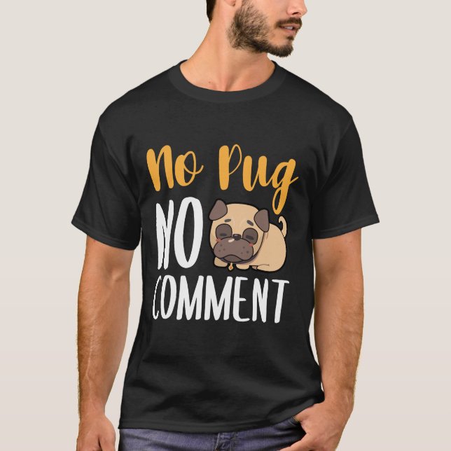 Camiseta T-Shirt Clássico Sem Comentário Sem Pug 135 (Frente)
