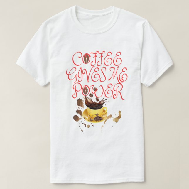 CAMISETA T-SHIRT COFFEE GIVES ME POWER (Frente do Design)