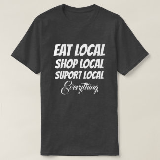 Camiseta T-Shirt Come Local Compra Suporte Local Tudo