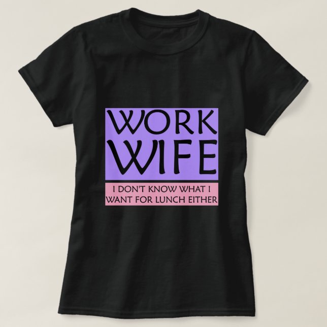 Camiseta T-Shirt da Esposa de Trabalho (Frente do Design)