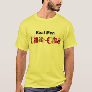 Camiseta "T-shirt de Cha-Cha real dos homens" -