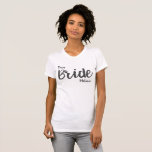 Camiseta T-Shirt de Chá de Festa de casamento da Equipe Per<br><div class="desc">Noiva Tshirt.  Personalize com seu nome ou exclua.</div>
