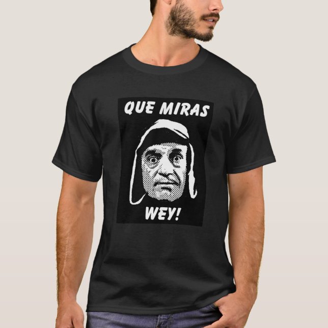 Camiseta T-shirt de Chespirito "Que Miras Wey" (Frente)