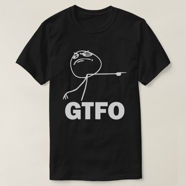 Camiseta T-shirt de GTFO Meme (Frente do Design)