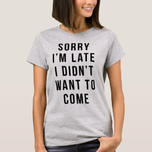 Camiseta T-Shirt, desculpa estar atrasado, mas não queria 