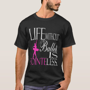 Camiseta T-shirt do balé - a vida sem balé é