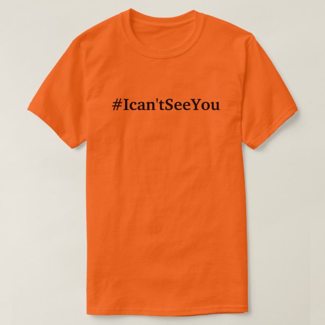 Camiseta t-shirt do #Ican'tSeeYou (s 3xl dos tamanhos) (Frente do Design)