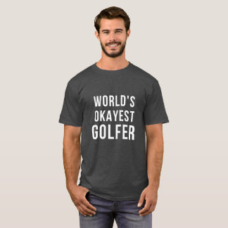 Camiseta T-shirt do jogador de golfe do Okayest do mundo