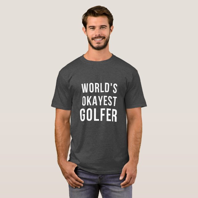 Camiseta T-shirt do jogador de golfe do Okayest do mundo (Frente Completa)