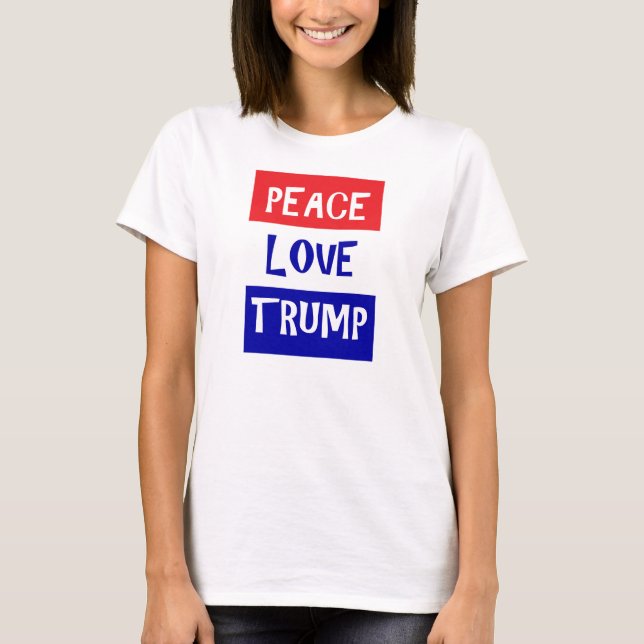 Camiseta T-shirt do Peace Love Trump (Frente)