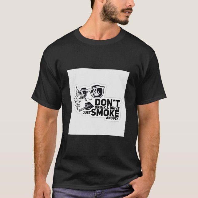 Camiseta T-shirt don't drink drive just smoke weed fly  (Frente)