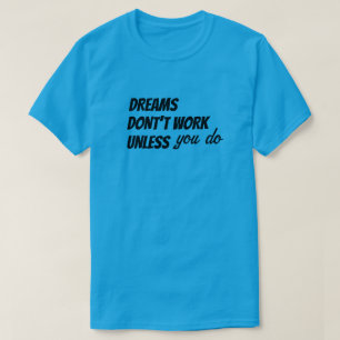 Camiseta T-Shirt DREAMS NÃO FUNCIONA A NÃO SER QUE O FAÇA
