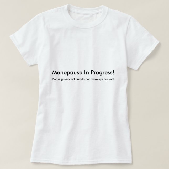 Camiseta T-shirt em andamento da menopausa (Frente do Design)