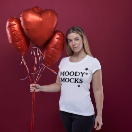 Camiseta T-shirt engraçada com a frase "MOODY MOCKS"