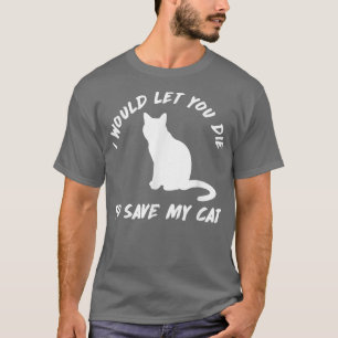Camiseta T-Shirt Engraçado Eu te deixaria morrer para salva