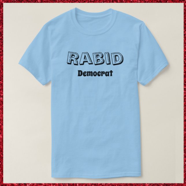 Camiseta T-shirt Engraçado Rabid Democrat (Criador carregado)