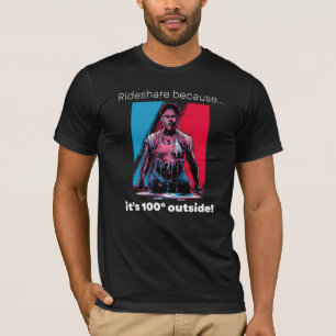 Camiseta T-Shirt engraçado "Rideshare porque é 100 graus"